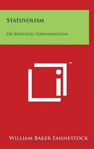 Statuvolism: Or Artificial Somnambulism