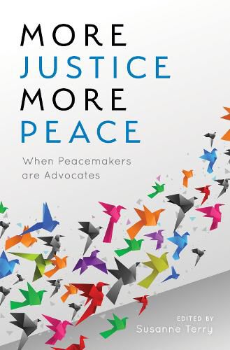 Cover image for More Justice, More Peace: When Peacemakers Are Advocates