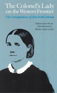 Cover image for The Colonel's Lady on the Western Frontier: The Correspondence of Alice Kirk Grierson