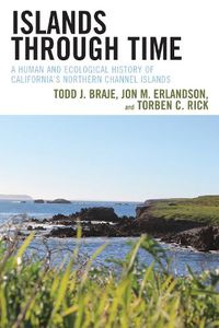 Cover image for Islands through Time: A Human and Ecological History of California's Northern Channel Islands