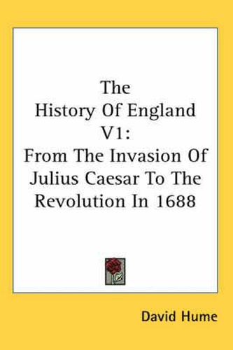 Cover image for The History of England V1: From the Invasion of Julius Caesar to the Revolution in 1688