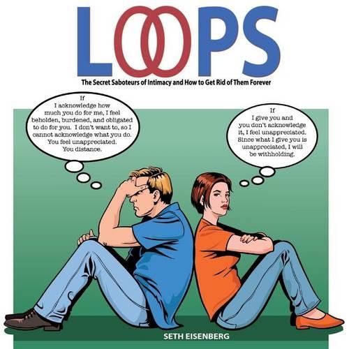 Cover image for Loops: The Secret Saboteurs of Intimacy and How to Get Rid of Them Forever