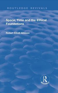 Cover image for Space, Time and the Ethical Foundations