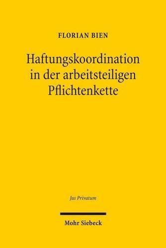 Cover image for Haftungskoordination in der arbeitsteiligen Pflichtenkette: Zugleich ein Beitrag zum Dogma von der Relativitat der Schuldverhaltnisse