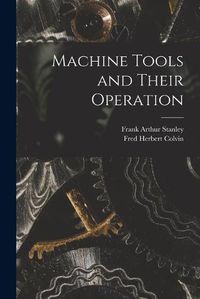 Cover image for Machine Tools and Their Operation