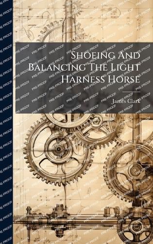 Cover image for Shoeing And Balancing The Light Harness Horse