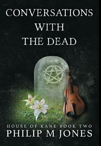 Cover image for Conversations With The Dead: House of Kane Book Two