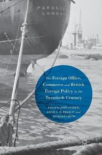 Cover image for The Foreign Office, Commerce and British Foreign Policy in the Twentieth Century