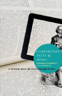 Cover image for Comparative Textual Media: Transforming the Humanities in the Postprint Era
