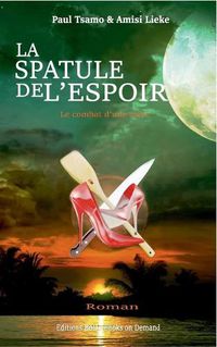 Cover image for La spatule de l'espoir: Le combat d'une mere