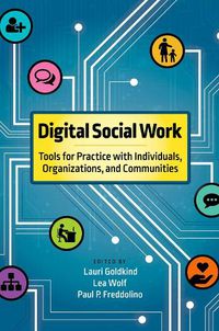 Cover image for Digital Social Work: Tools for Practice with Individuals, Organizations, and Communities