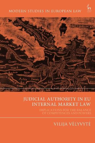 Cover image for Judicial Authority in EU Internal Market Law: Implications for the Balance of Competences and Powers