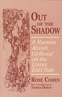 Cover image for Out of the Shadow: Russian Jewish Girlhood on the Lower East Side