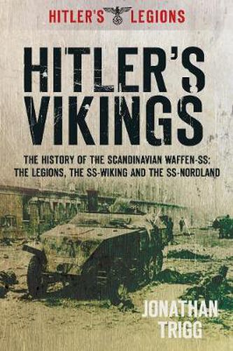 Cover image for Hitler's Vikings: The History of the Scandinavian Waffen-SS: The Legions, the SS-Wiking and the SS-Nordland