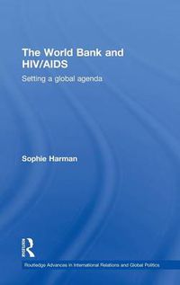 Cover image for The World Bank and HIV/AIDS: Setting a global agenda