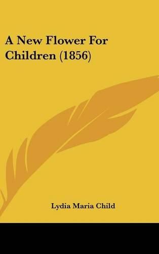 Cover image for A New Flower for Children (1856)
