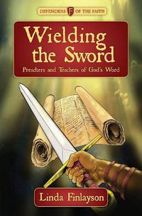 Cover image for Wielding the Sword: Preachers and Teachers of God's Word