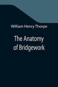 Cover image for The Anatomy of Bridgework