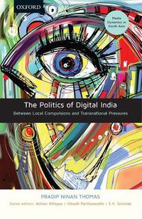 Cover image for The Politics of Digital India: Between Local Compulsions and Transnational Pressures