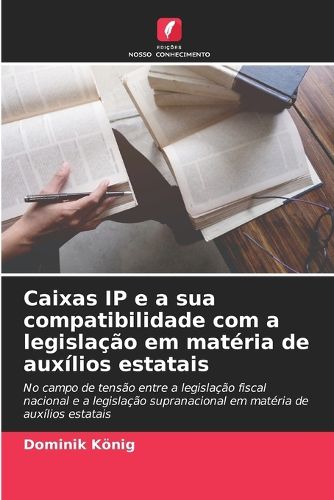 Cover image for Caixas IP e a sua compatibilidade com a legislacao em materia de auxilios estatais