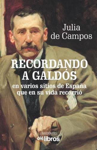 Cover image for Recordando a Galdos: Subtitulo: en varios sitios de Espana que en su vida recorrio