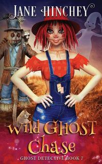 Cover image for Wild Ghost Chase: A Ghost Detective Paranormal Cozy Mystery #7