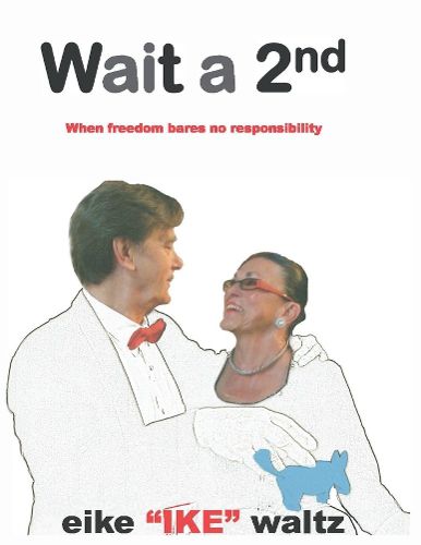 Cover image for Wait a 2nd: When Freedom Bares No Responsibility