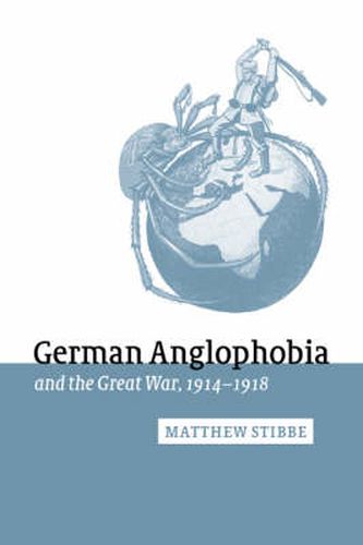 Cover image for German Anglophobia and the Great War, 1914-1918