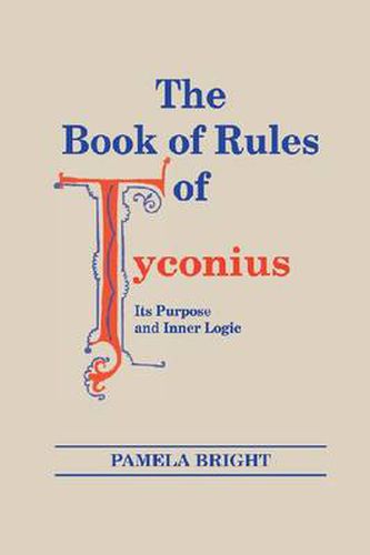 Cover image for Book of Rules of Tyconius, The: Its Purpose and Inner Logic