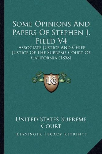 Cover image for Some Opinions And Papers Of Stephen J. Field V4