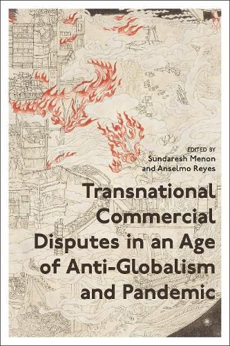 Transnational Commercial Disputes in an Age of Anti-Globalism and Pandemic