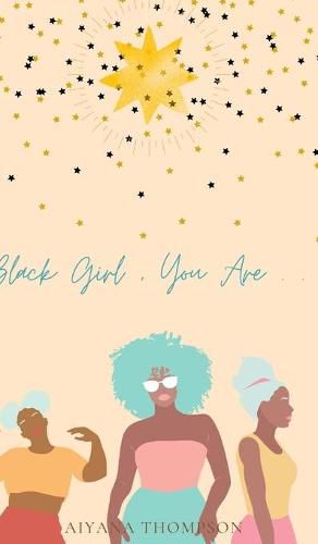 Cover image for Black Girl, You Are.