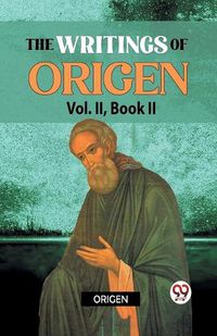 Cover image for The Writings Of Origen Vol. ll, Book ll