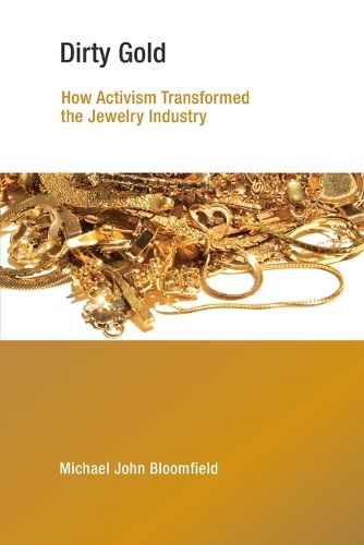 Cover image for Dirty Gold: How Activism Transformed the Jewelry Industry