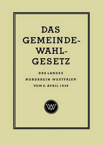 Cover image for Das Gemeinde-Wahlgesetz Des Landes Nordrhein-Westfalen Vom 6. April 1948