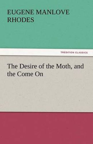 Cover image for The Desire of the Moth, and the Come on