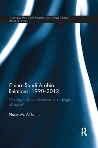 Cover image for China-Saudi Arabia Relations, 1990-2012: Marriage of Convenience or Strategic Alliance?