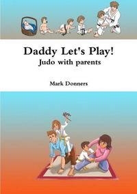 Cover image for Daddy Let's Play! - Judo with parents