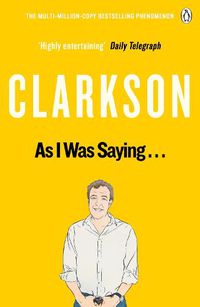 Cover image for As I Was Saying . . .: The World According to Clarkson Volume 6