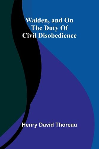 Cover image for Walden, and On The Duty Of Civil Disobedience