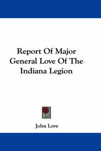 Report of Major General Love of the Indiana Legion