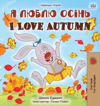 Cover image for I Love Autumn (Ukrainian English Bilingual Children's Book)