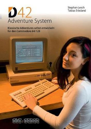 Cover image for D42 Adventure System: Klassische Adventures selbst entwickeln fur den Commodore 64/128