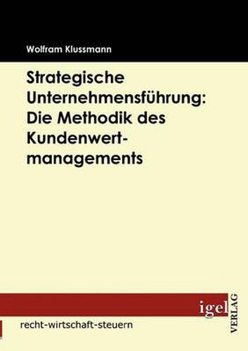 Cover image for Strategische Unternehmensfuhrung: Die Methodik des Kundenwertmanagements