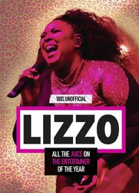 Cover image for Lizzo: 100% Unofficial - All the Juice on the Entertainer of the Year