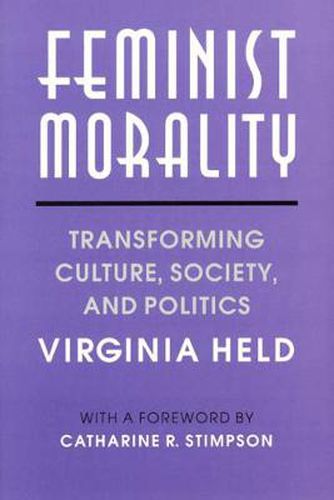 Cover image for Feminist Morality: Transforming Culture, Society and Politics