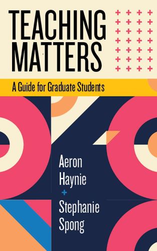 Cover image for Teaching Matters: A Guide for Graduate Students