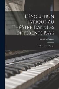 Cover image for L'evolution Lyrique Au Theatre Dans Les Differents Pays: Tableau Chronologique