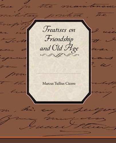 Cover image for Treatises on Friendship and Old Age