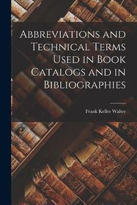 Cover image for Abbreviations and Technical Terms Used in Book Catalogs and in Bibliographies